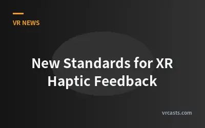 New Standards for XR Haptic Feedback