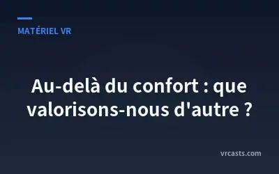 Au-delà du confort : que valorisons-nous d'autre ?
