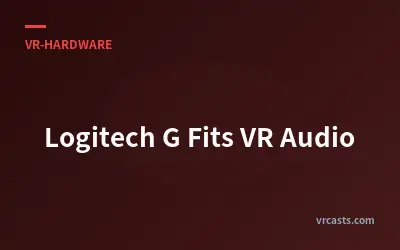 Logitech G Fits VR Audio