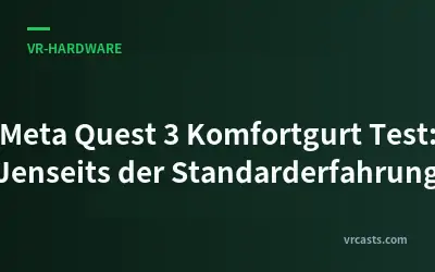 Meta Quest 3 Komfortgurt Test: Jenseits der Standarderfahrung