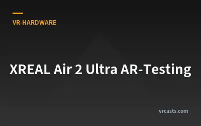 XREAL Air 2 Ultra AR-Testing