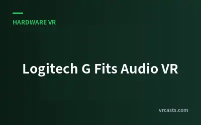 Logitech G Fits Audio VR