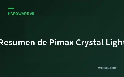 Resumen de Pimax Crystal Light