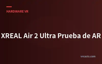 XREAL Air 2 Ultra Prueba de AR