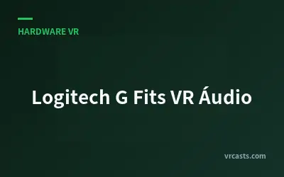 Logitech G Fits VR Áudio