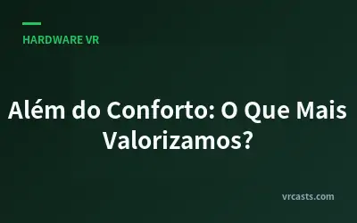 Além do Conforto: O Que Mais Valorizamos?