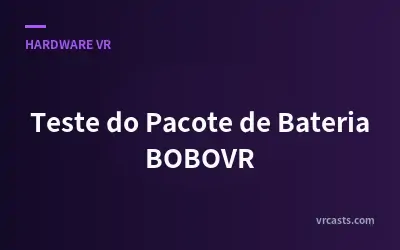 Teste do Pacote de Bateria BOBOVR