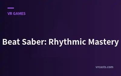 Beat Saber: Rhythmic Mastery