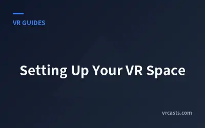 Setting Up Your VR Space