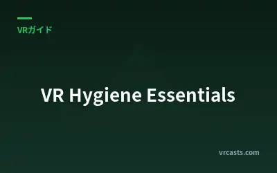 VR Hygiene Essentials