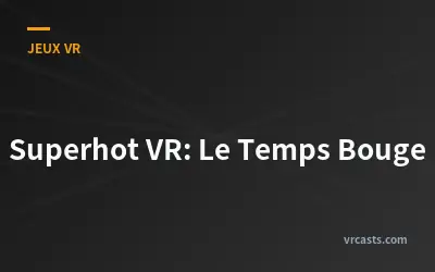 Superhot VR: Le Temps Bouge
