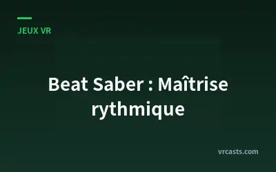 Beat Saber : Maîtrise rythmique