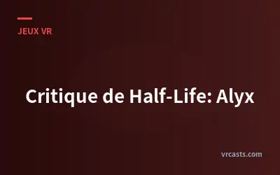 Critique de Half-Life: Alyx