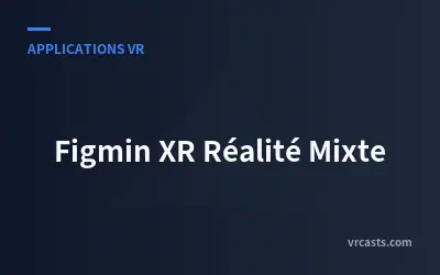 Figmin XR Réalité Mixte