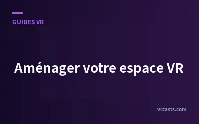 Aménager votre espace VR