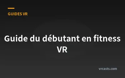 Guide du débutant en fitness VR