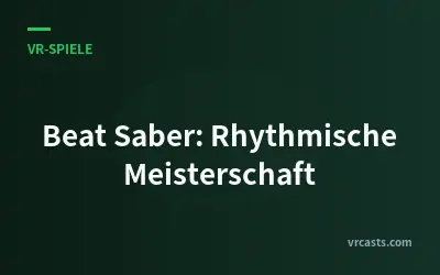 Beat Saber: Rhythmische Meisterschaft