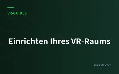 Einrichten Ihres VR-Raums