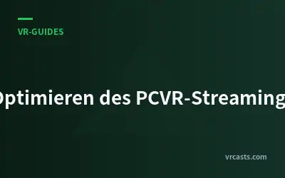 Optimieren des PCVR-Streamings