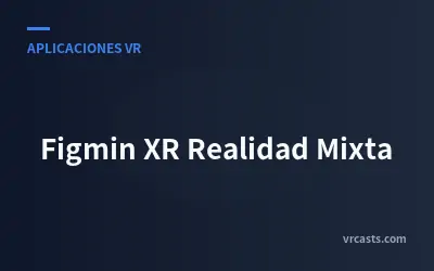 Figmin XR Realidad Mixta