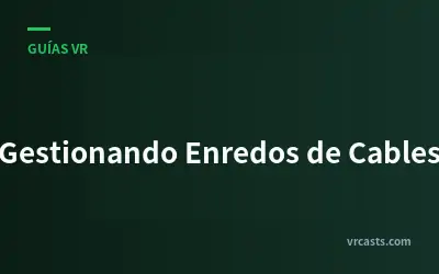 Gestionando Enredos de Cables