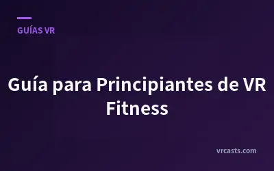 Guía para Principiantes de VR Fitness