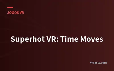 Superhot VR: Time Moves