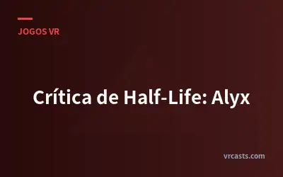 Crítica de Half-Life: Alyx