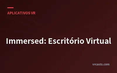 Immersed: Escritório Virtual