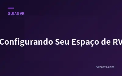 Configurando Seu Espaço de RV