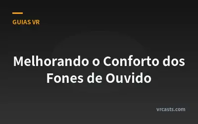 Melhorando o Conforto dos Fones de Ouvido