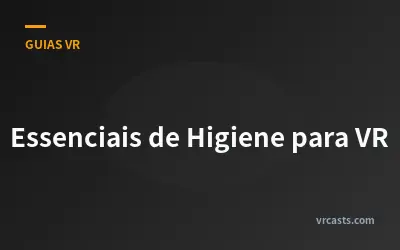 Essenciais de Higiene para VR
