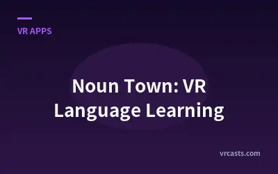 Noun Town: VR Language Learning