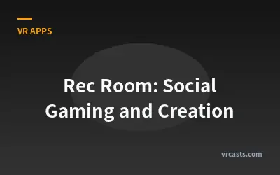Rec Room: Social Gaming and Creation