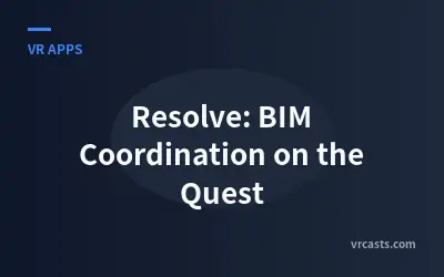 Resolve: BIM Coordination on the Quest
