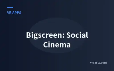 Bigscreen: Social Cinema