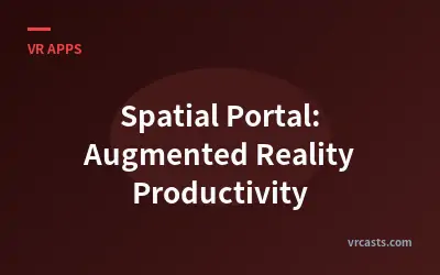 Spatial Portal: Augmented Reality Productivity