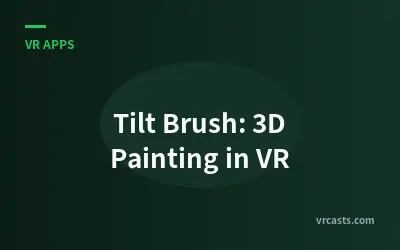 Tilt Brush: 3D Painting in VR
