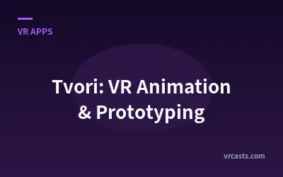 Tvori: VR Animation & Prototyping